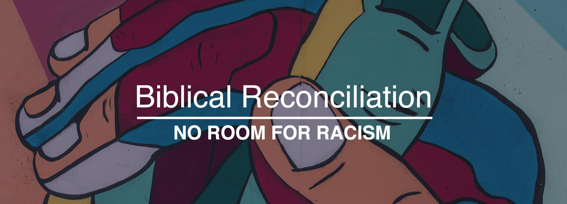 Biblical Reconciliation<br>No Room For Racisim