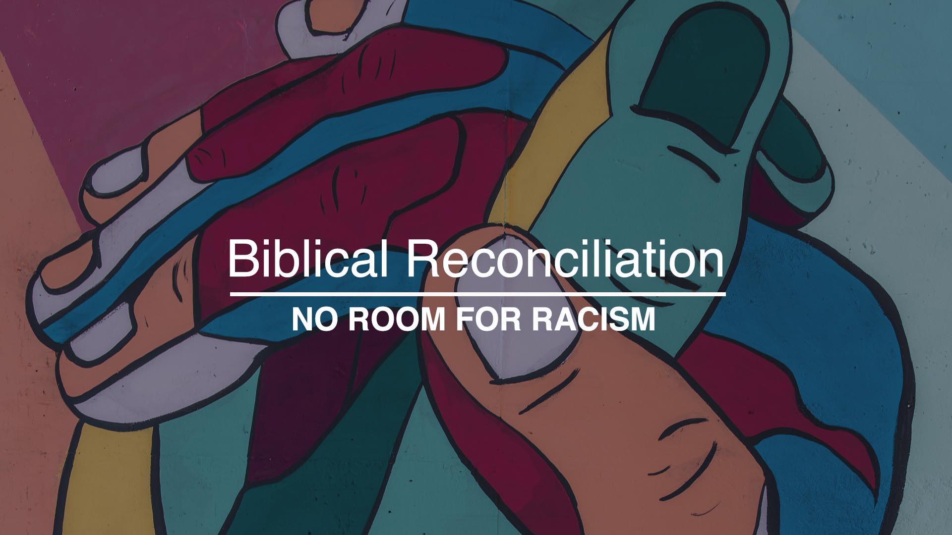 Biblical Reconciliation - No Room For Racisim