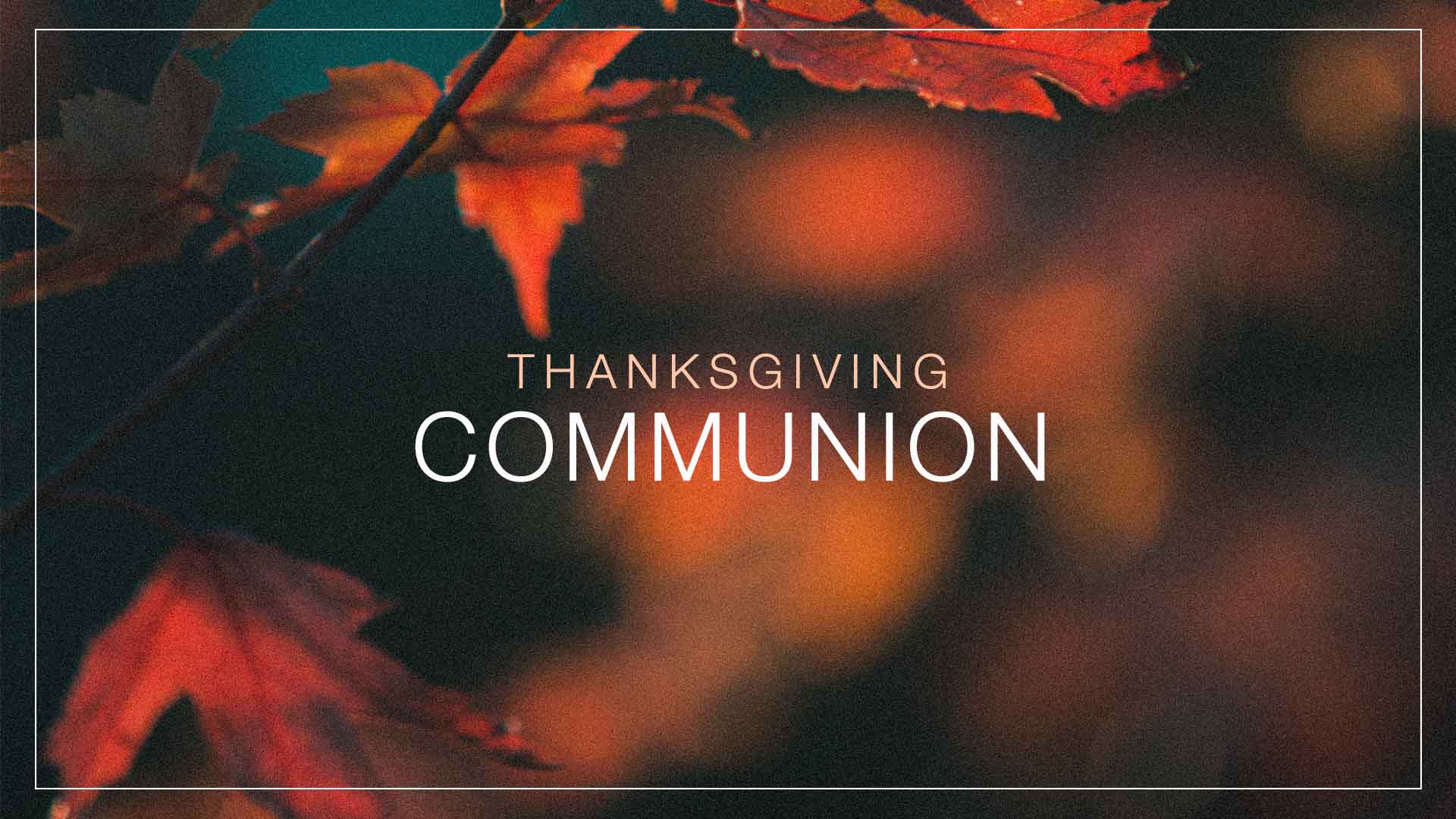 Thanksgiving Communion<br />Psalm 34:8