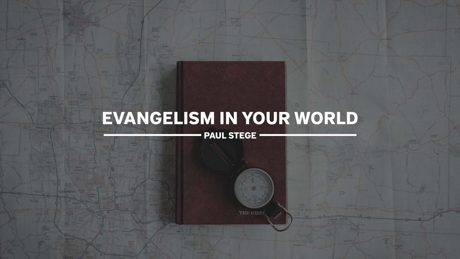Paul Stege - Evangelism in Your World