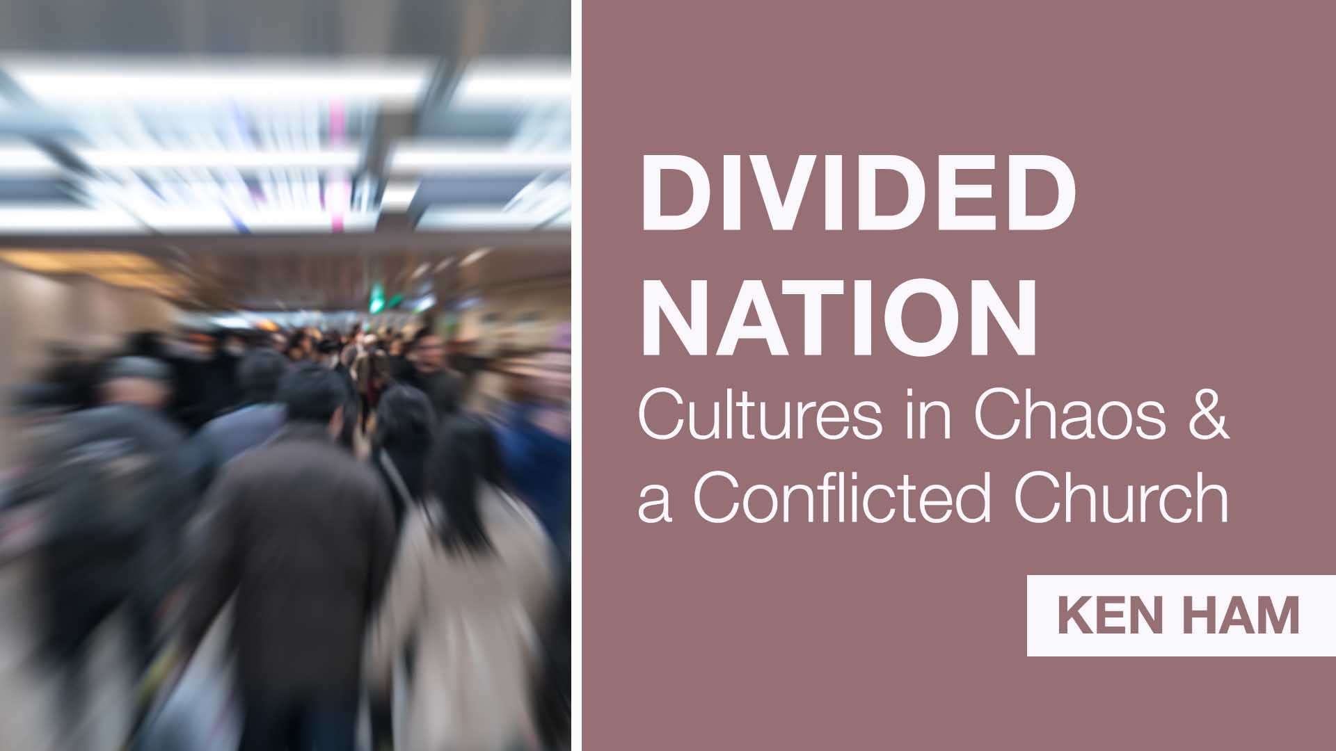 Divided Nation: Cultures in Chaos and a Conflicted Church