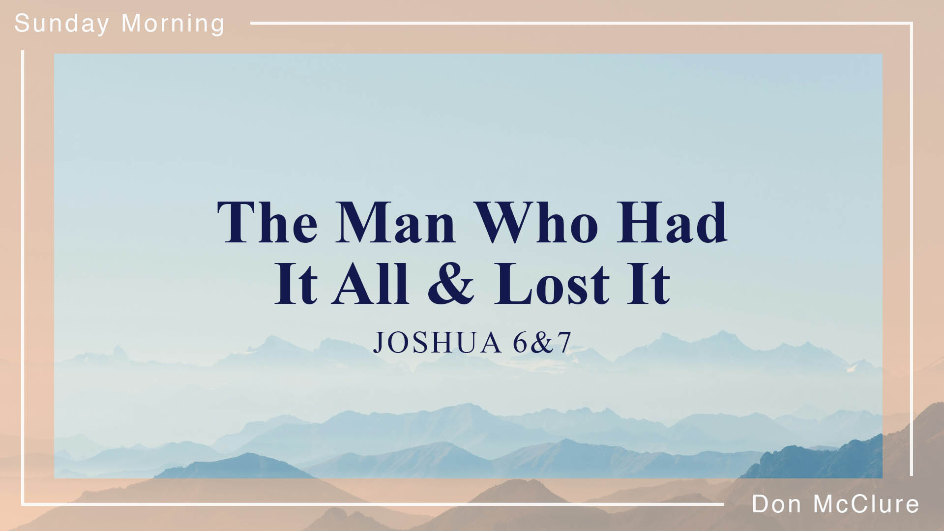 Joshua 6-7<br />The Man Who Had It All and Lost It
