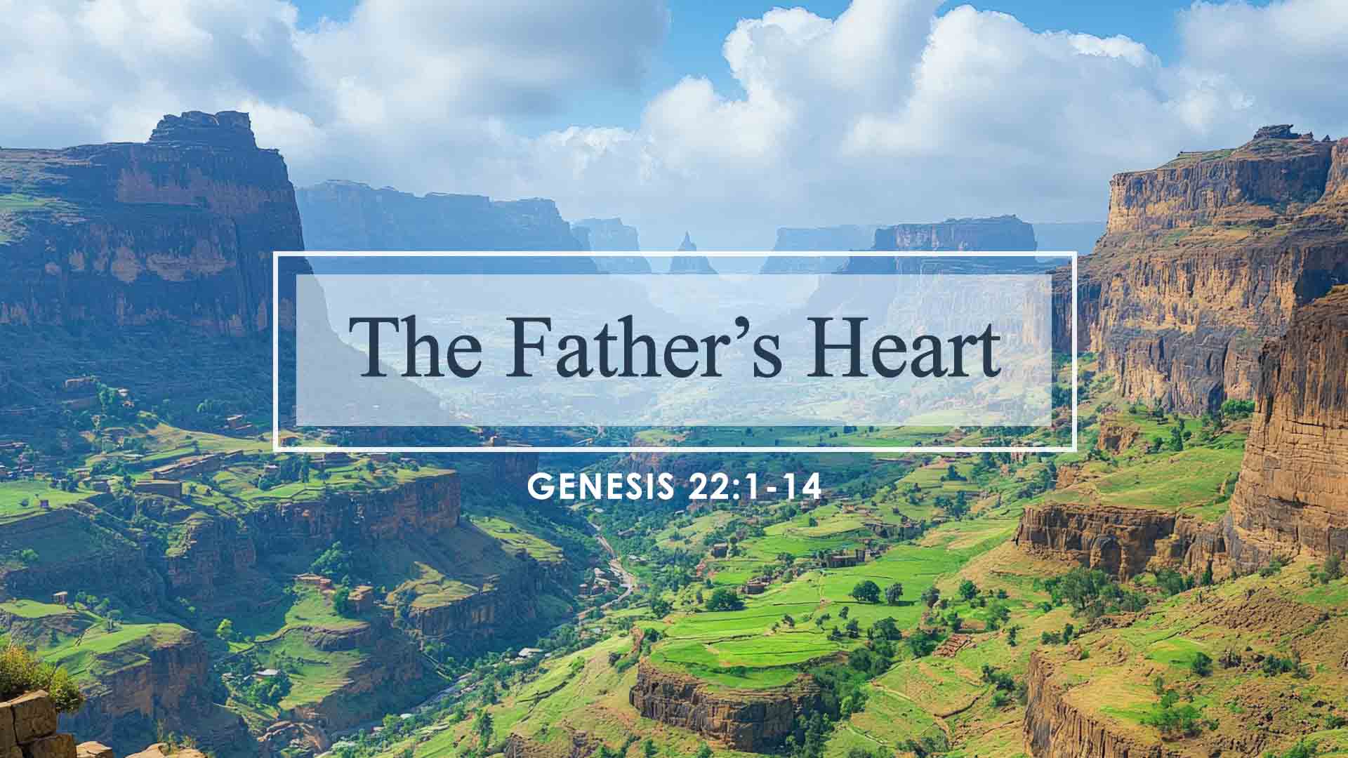 Genesis 22:1-14<br />The Father's Heart