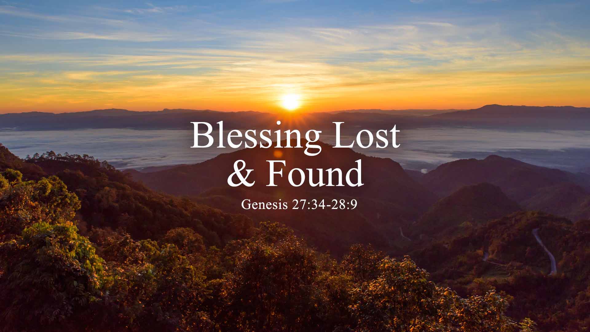 Genesis 27:34-28:9<br />Blessing Lost & Found