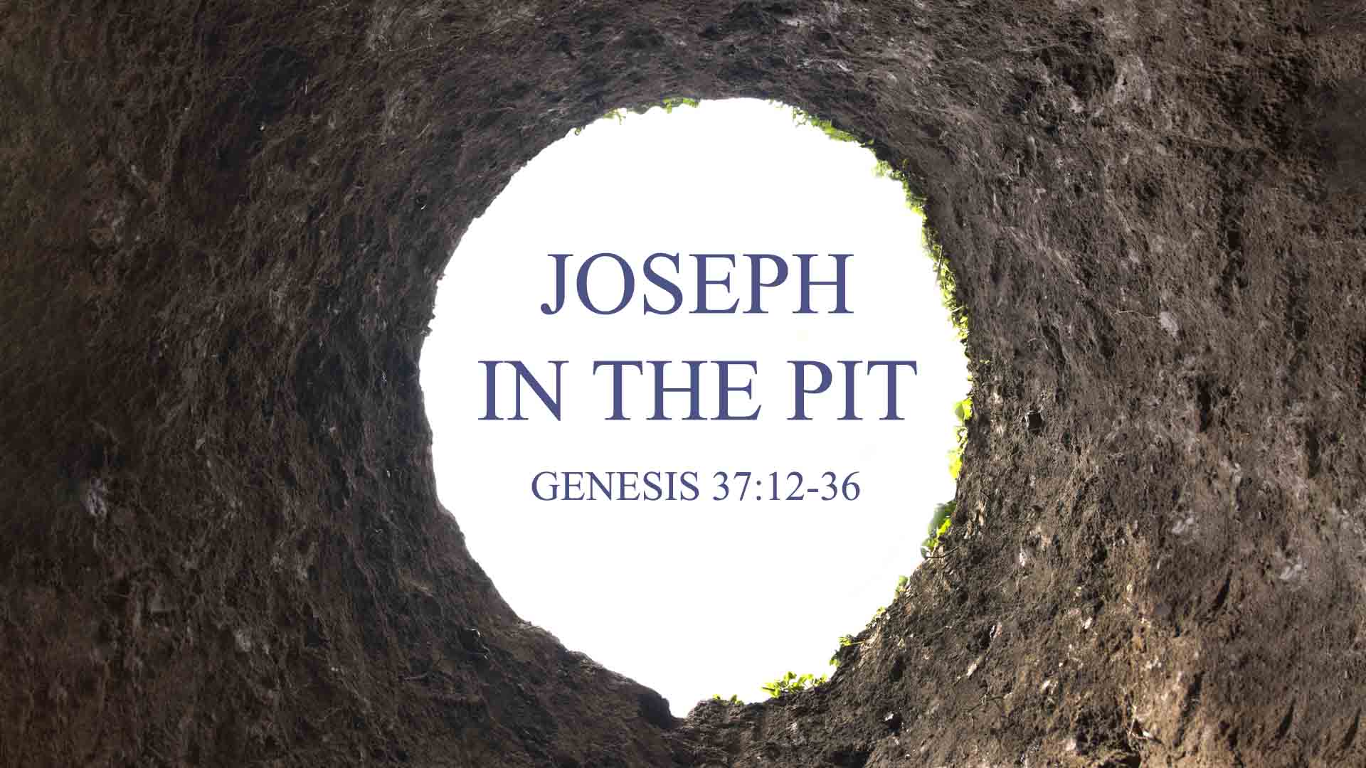 Genesis 37:12-36<br />Joseph in the Pit