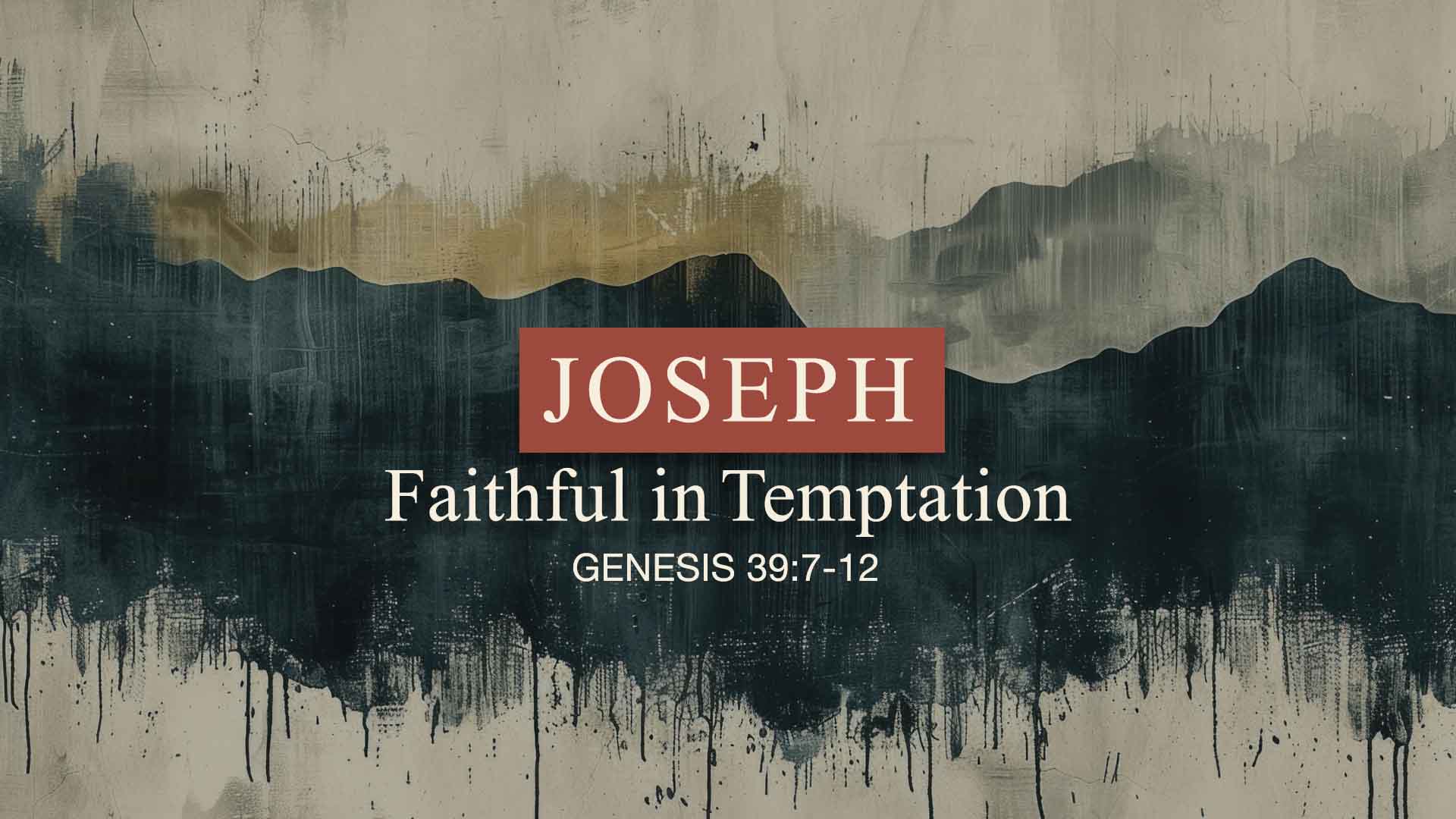 Genesis 39:7-12<br />Joseph Faithful in Temptation