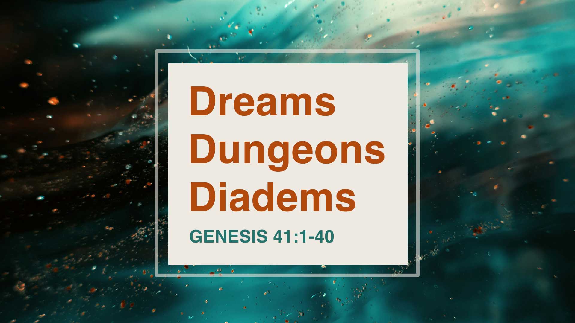 Genesis 41:1-40<br />Dreams, Dungeons, Diadems