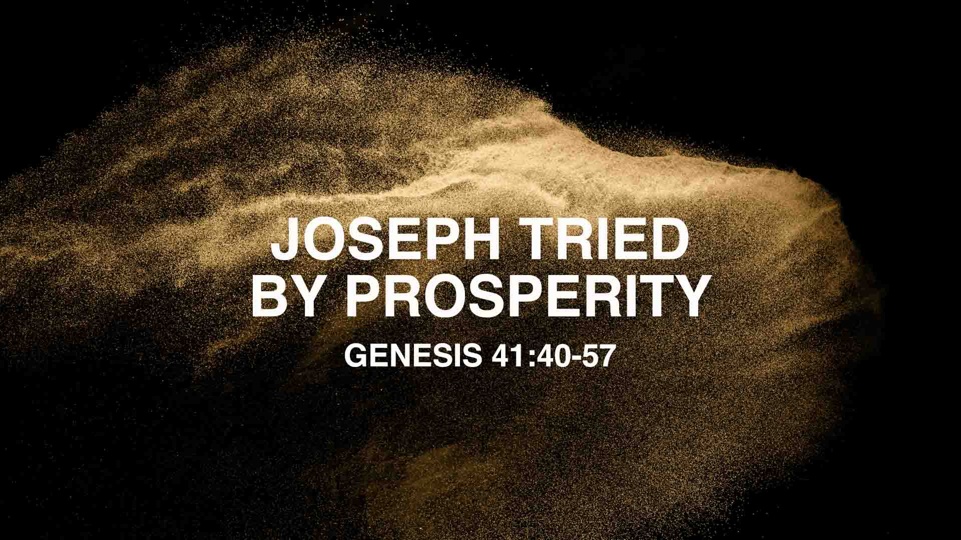 Genesis 41:40-57<br />Joseph Tried by Prosperity