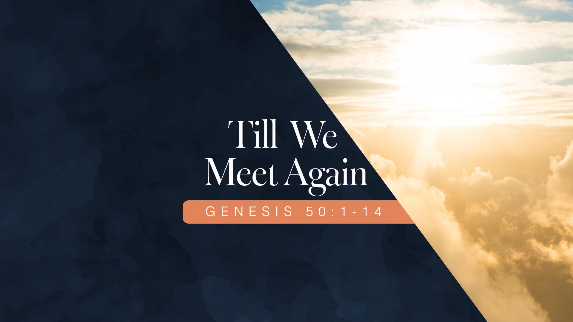 Genesis 50:1-14<br />Till We Meet Again