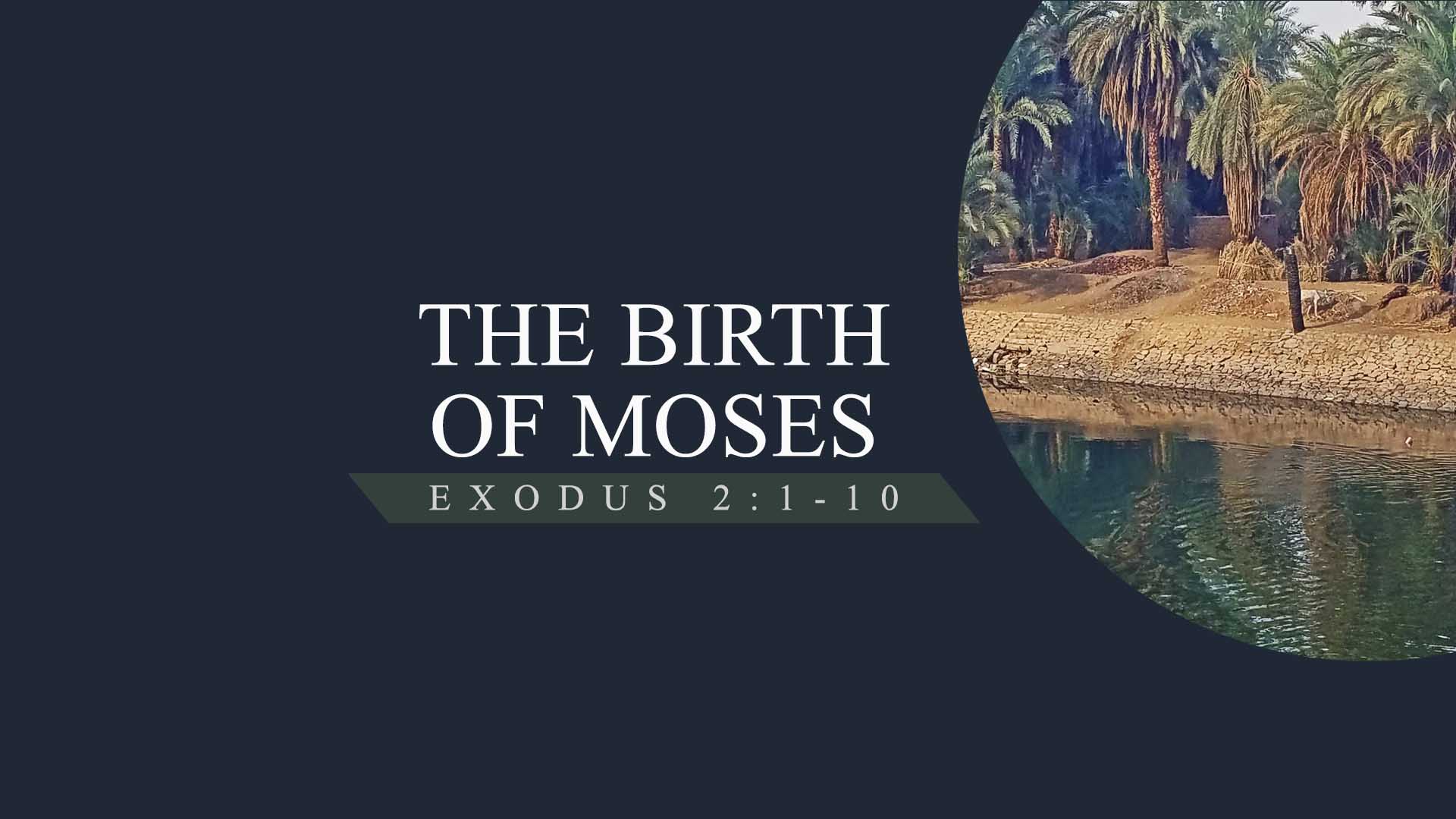Exodus 2:1-10<br />The Birth of Moses