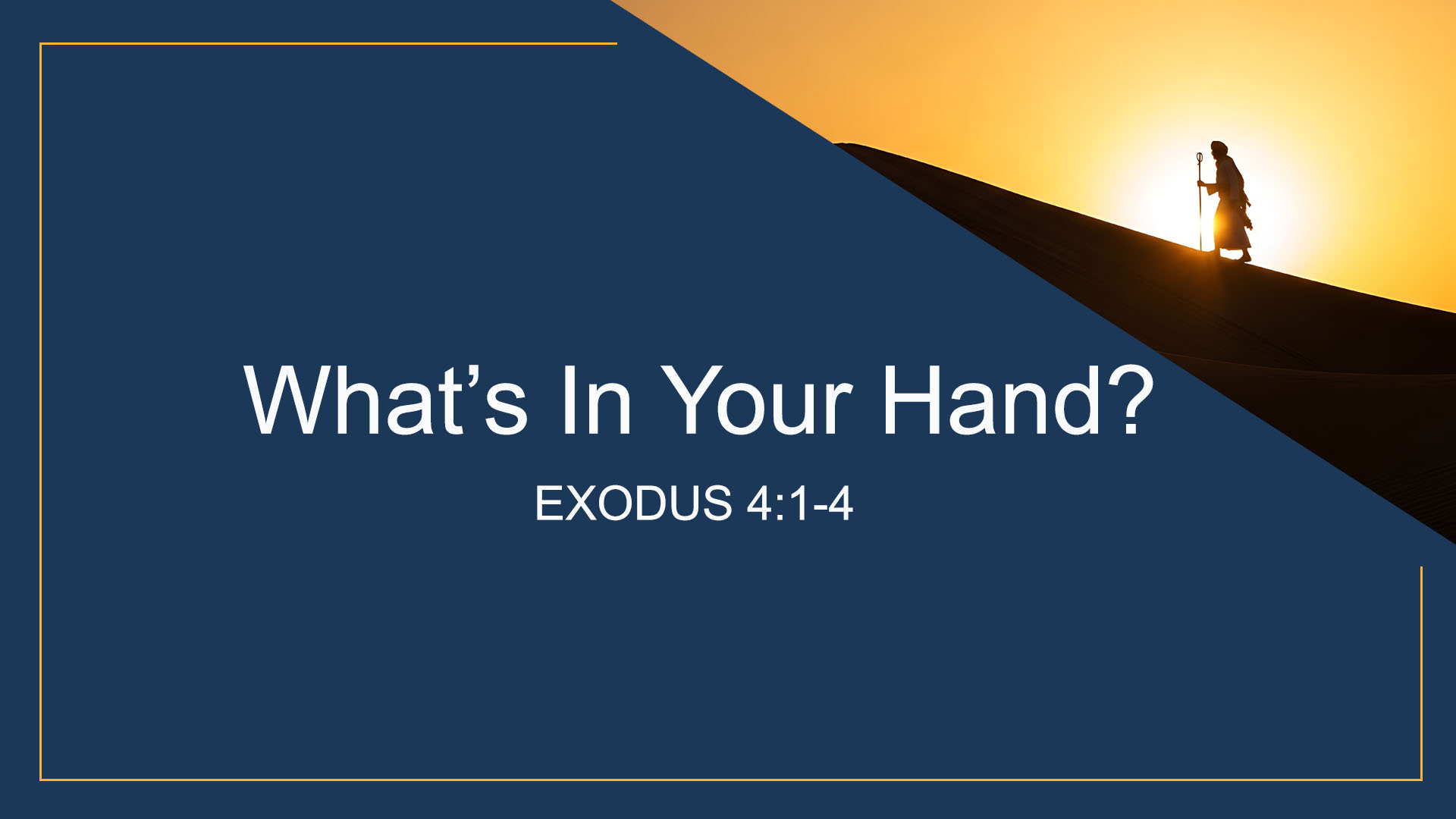 Exodus 4:1-4<br />What's in Your Hand?