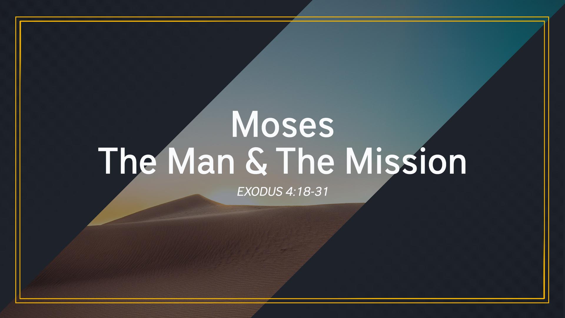 Exodus 4:18-31<br />Moses: The Man & The Mission