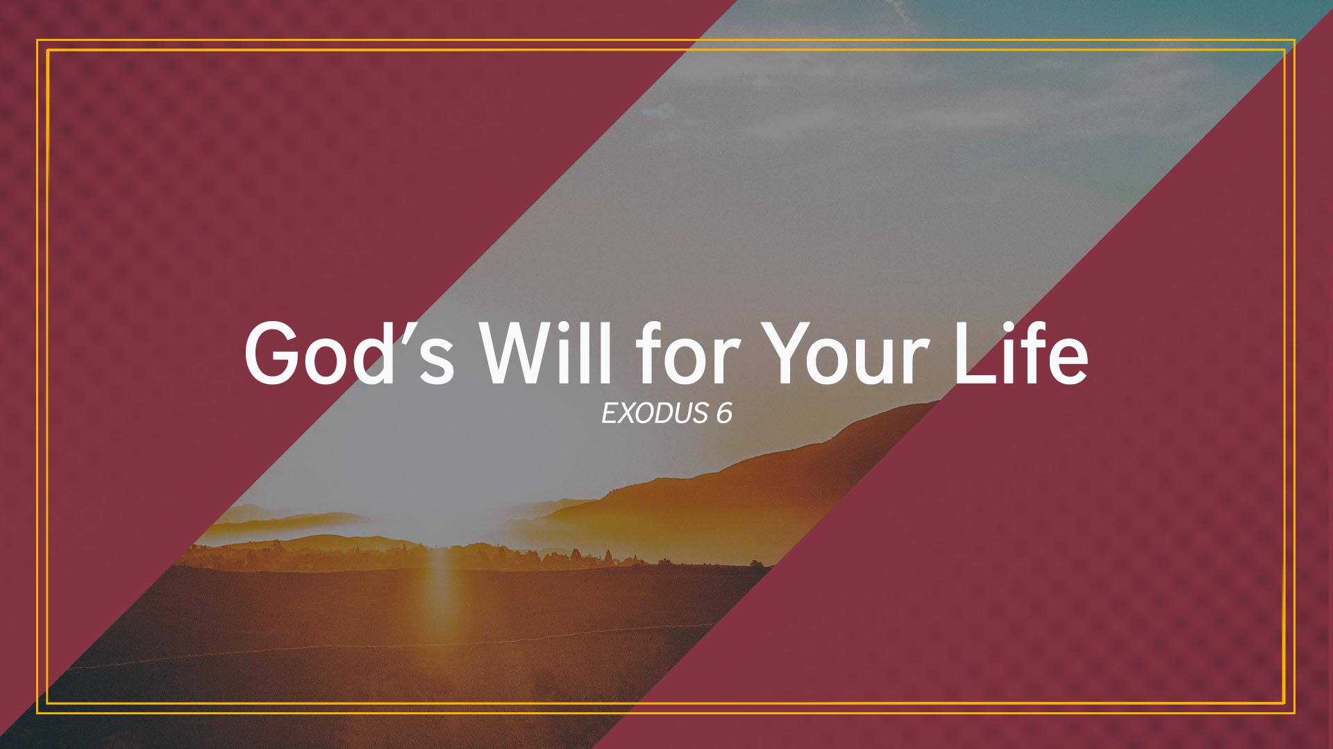 Exodus 6<br />God's Will for Your Life