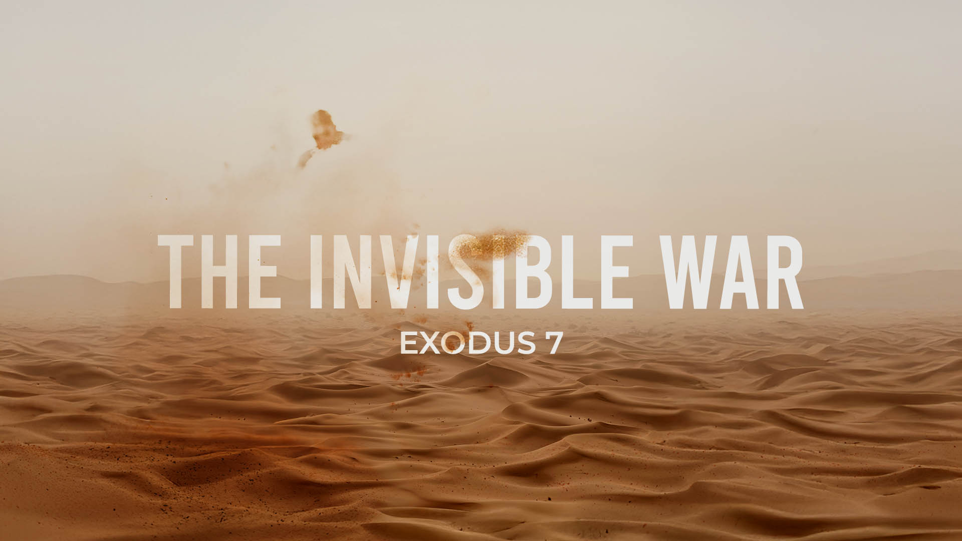 Exodus 7<br />The Invisible War