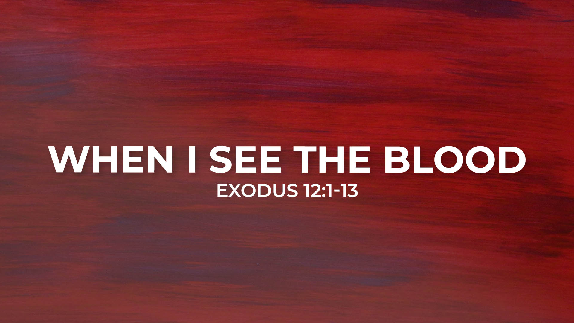 Exodus 12:1-13<br />When I See the Blood