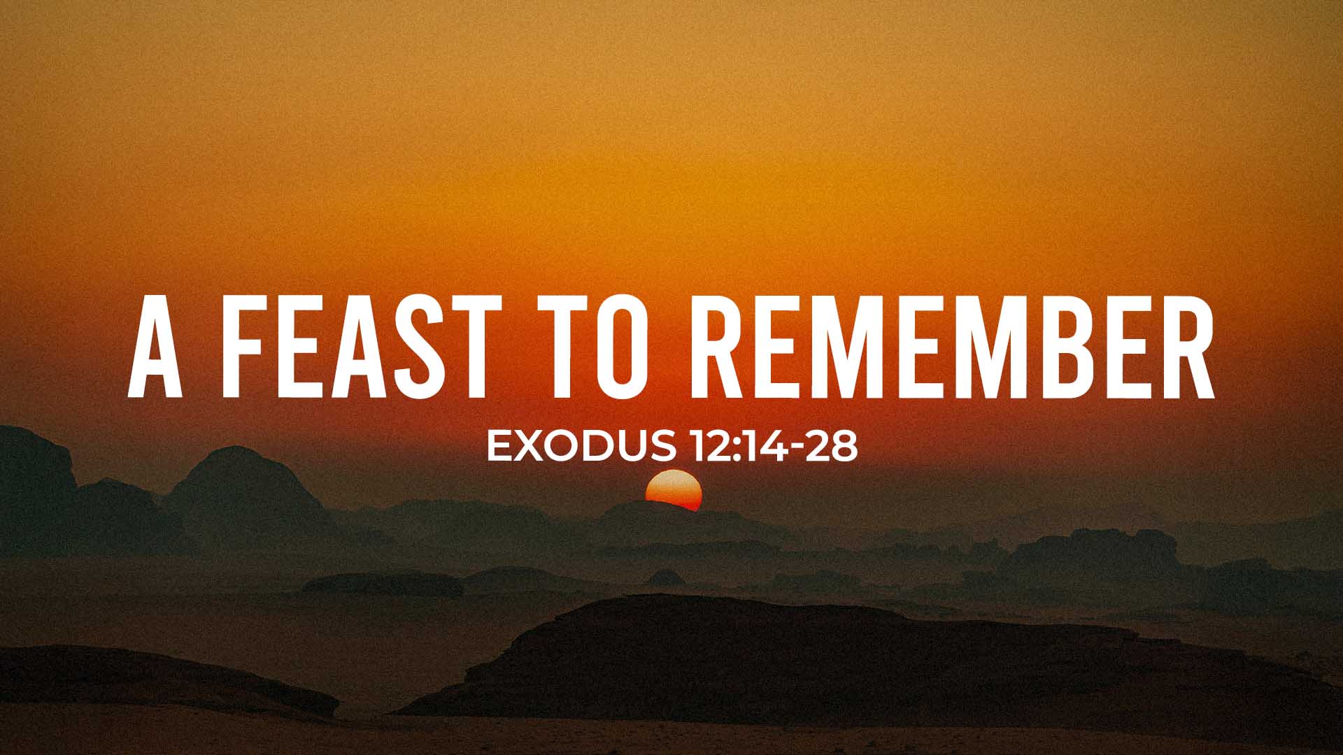 Exodus 12:14-28<br />A Feast to Remember